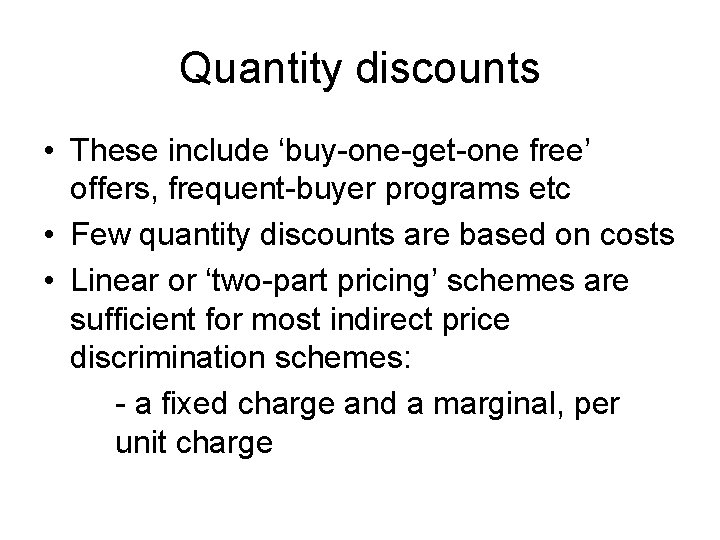 Quantity discounts • These include ‘buy-one-get-one free’ offers, frequent-buyer programs etc • Few quantity