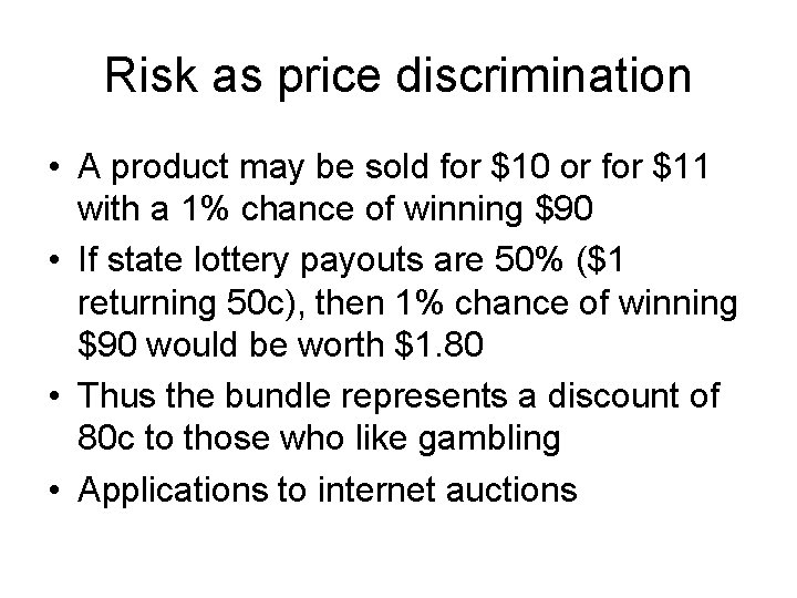 Risk as price discrimination • A product may be sold for $10 or for