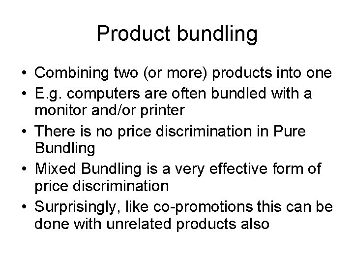 Product bundling • Combining two (or more) products into one • E. g. computers