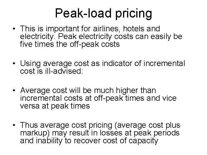 Peak-load pricing • This is important for airlines, hotels and electricity. Peak electricity costs