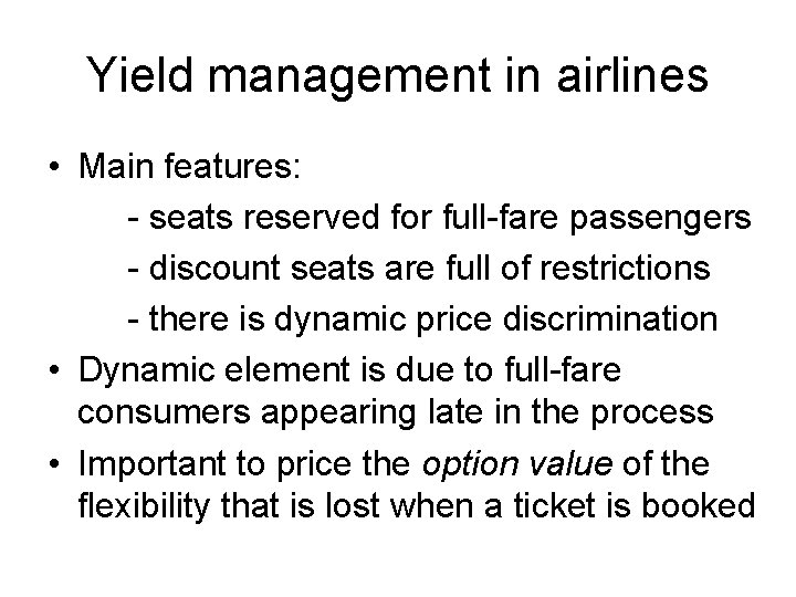 Yield management in airlines • Main features: - seats reserved for full-fare passengers -