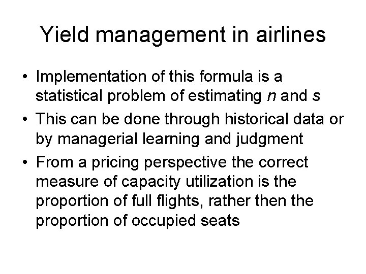 Yield management in airlines • Implementation of this formula is a statistical problem of