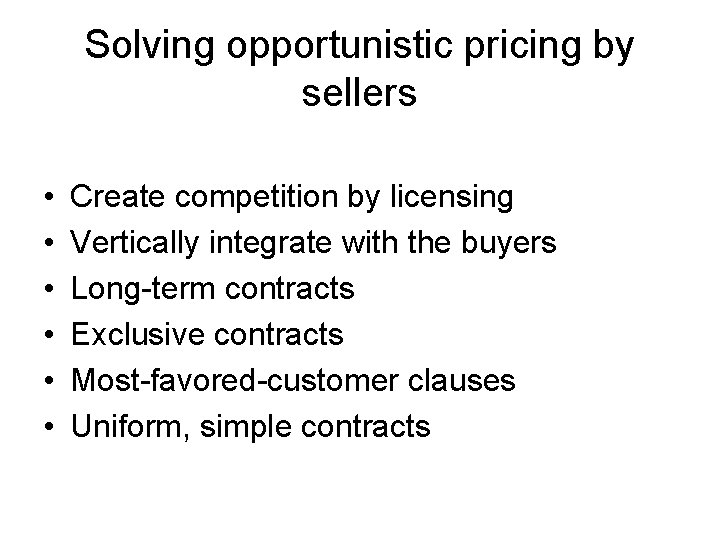 Solving opportunistic pricing by sellers • • • Create competition by licensing Vertically integrate