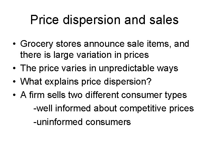 Price dispersion and sales • Grocery stores announce sale items, and there is large
