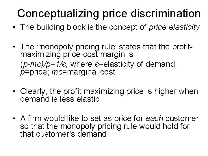 Conceptualizing price discrimination • The building block is the concept of price elasticity •