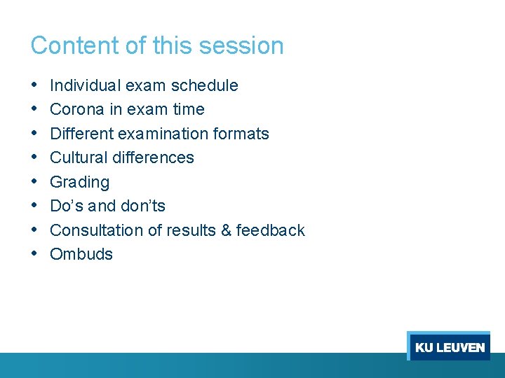 Content of this session • • Individual exam schedule Corona in exam time Different