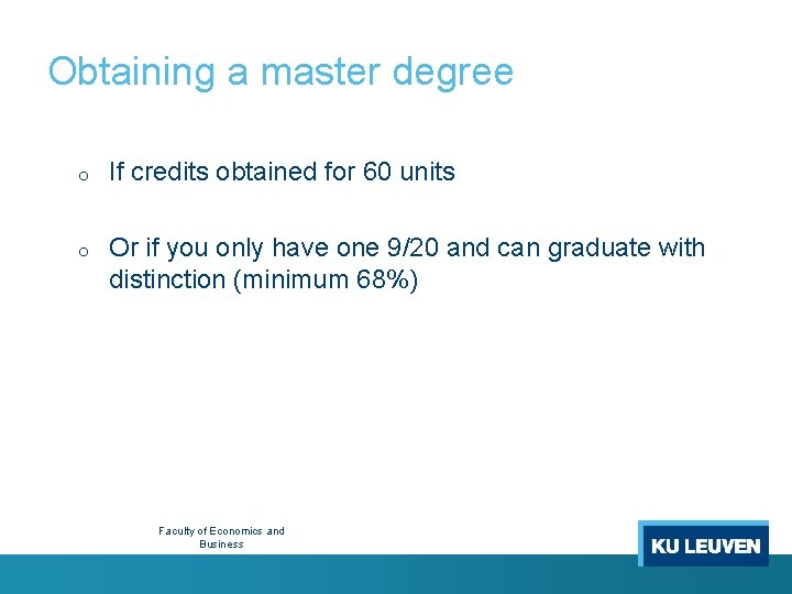 Obtaining a master degree o If credits obtained for 60 units o Or if