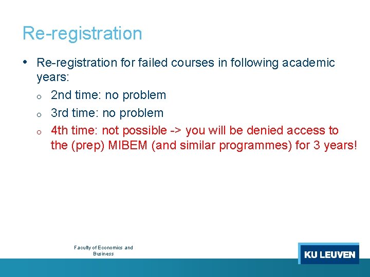 Re-registration • Re-registration for failed courses in following academic years: o 2 nd time: