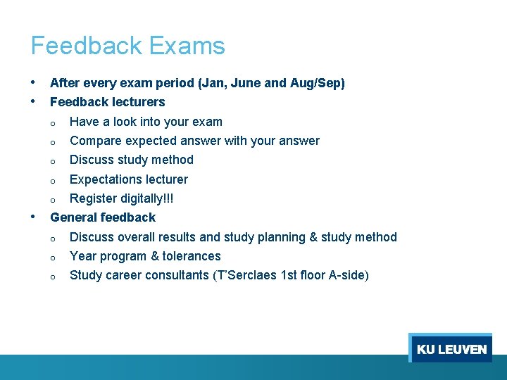 Feedback Exams • • • After every exam period (Jan, June and Aug/Sep) Feedback