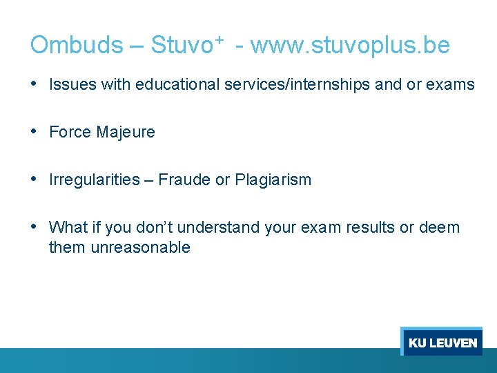 Ombuds – Stuvo+ - www. stuvoplus. be • Issues with educational services/internships and or