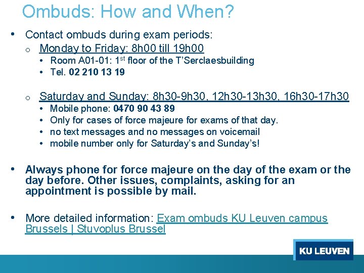 Ombuds: How and When? • Contact ombuds during exam periods: o Monday to Friday: