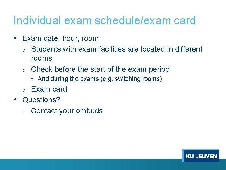 Individual exam schedule/exam card • Exam date, hour, room o o Students with exam