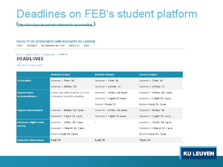 Deadlines on FEB’s student platform (https: //feb. kuleuven. be/eng/student-platform/study-career/deadlines ) 