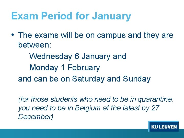 Exam Period for January • The exams will be on campus and they are