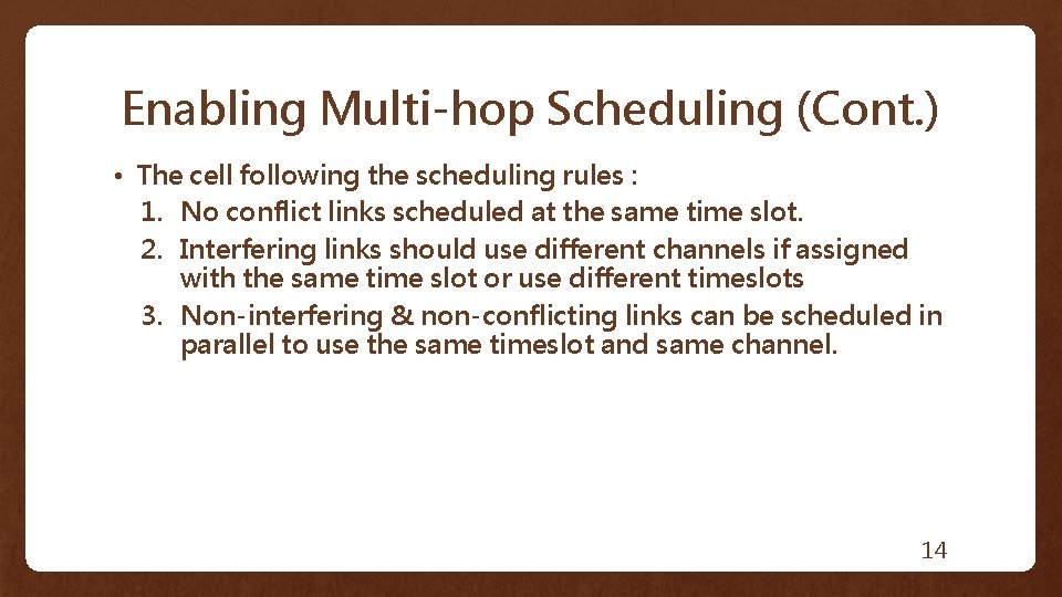 Enabling Multi-hop Scheduling (Cont. ) • The cell following the scheduling rules : 1.