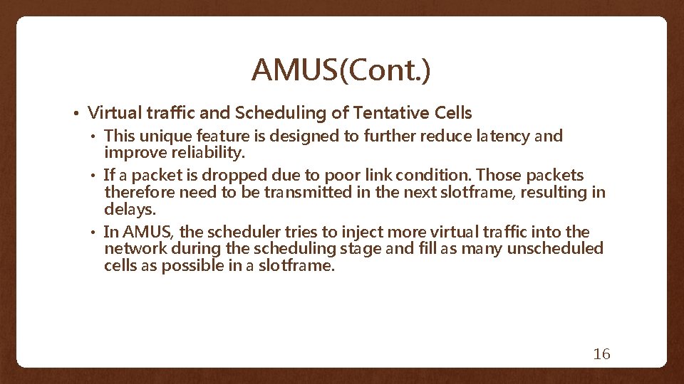 AMUS(Cont. ) • Virtual traffic and Scheduling of Tentative Cells • This unique feature