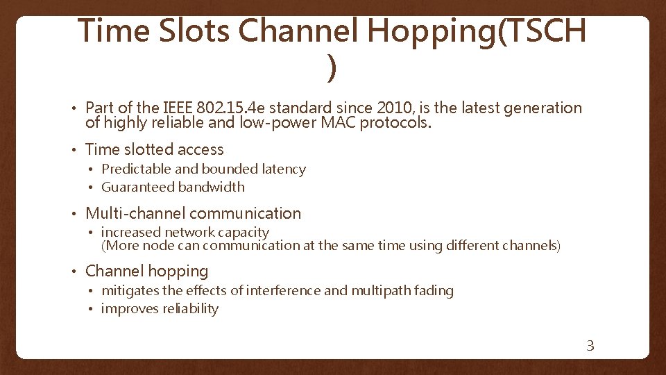 Time Slots Channel Hopping(TSCH ) • Part of the IEEE 802. 15. 4 e