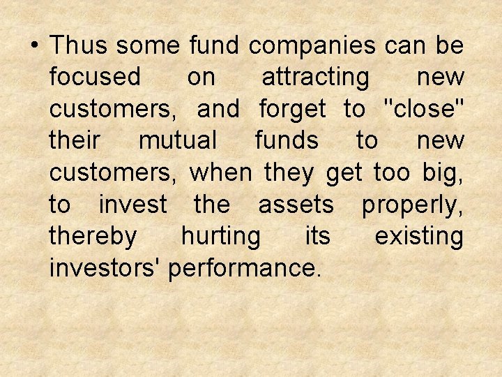  • Thus some fund companies can be focused on attracting new customers, and