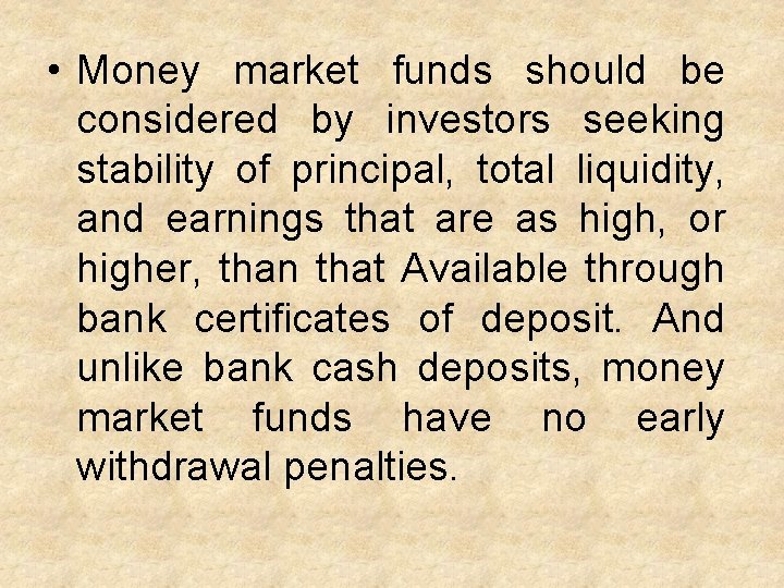  • Money market funds should be considered by investors seeking stability of principal,