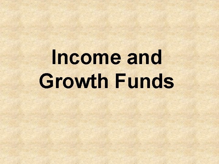 Income and Growth Funds 