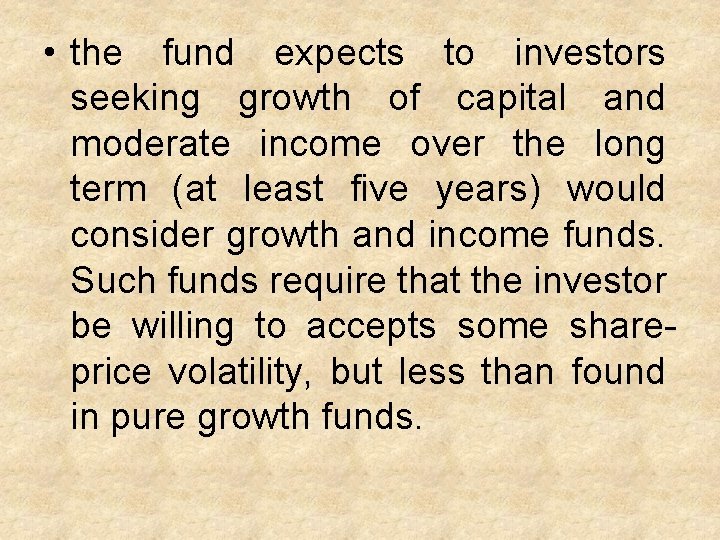  • the fund expects to investors seeking growth of capital and moderate income
