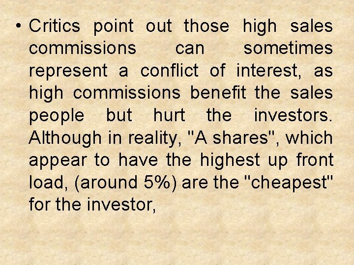  • Critics point out those high sales commissions can sometimes represent a conflict