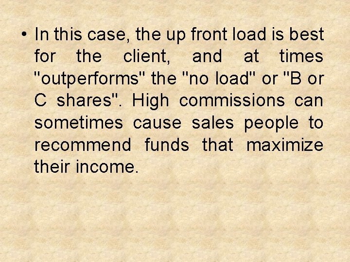  • In this case, the up front load is best for the client,