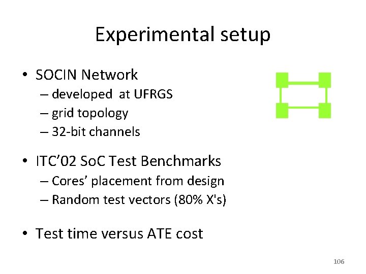 Experimental setup • SOCIN Network – developed at UFRGS – grid topology – 32