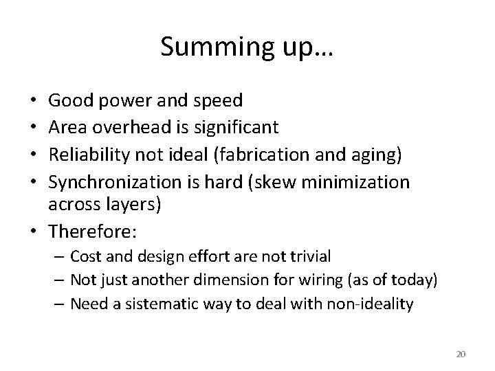 Summing up… Good power and speed Area overhead is significant Reliability not ideal (fabrication