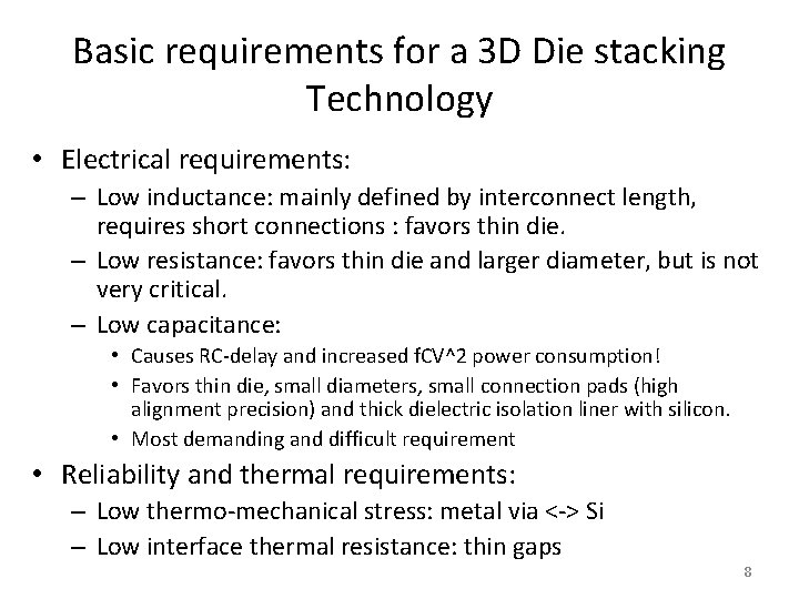Basic requirements for a 3 D Die stacking Technology • Electrical requirements: – Low