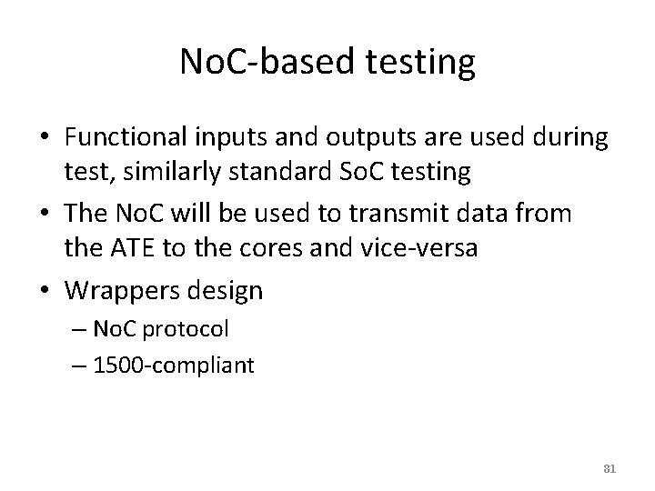 No. C-based testing • Functional inputs and outputs are used during test, similarly standard
