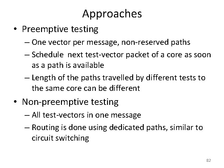 Approaches • Preemptive testing – One vector per message, non-reserved paths – Schedule next