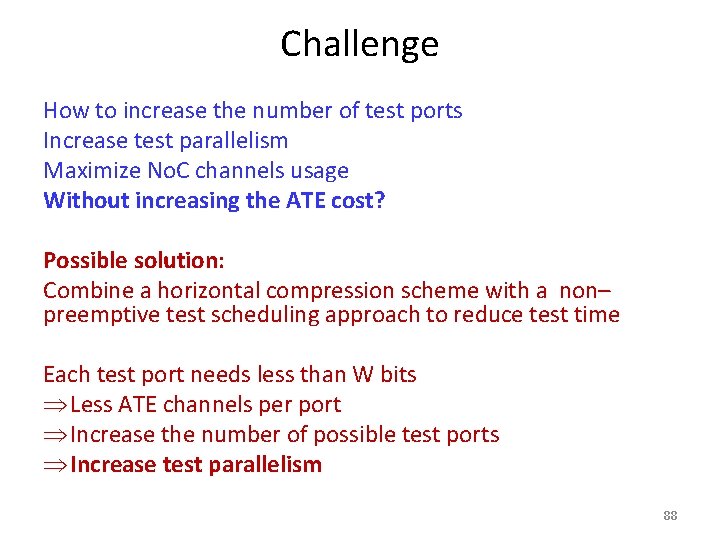 Challenge How to increase the number of test ports Increase test parallelism Maximize No.