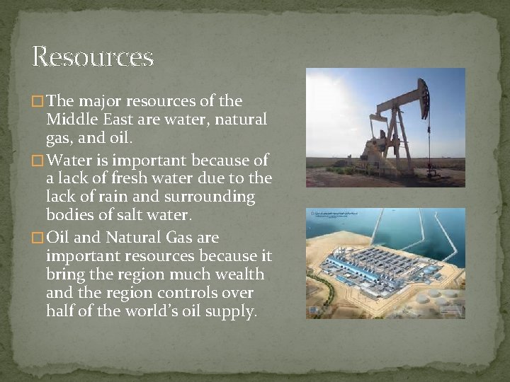 Resources � The major resources of the Middle East are water, natural gas, and