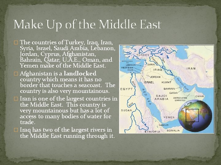 Make Up of the Middle East � The countries of Turkey, Iraq, Iran, Syria,