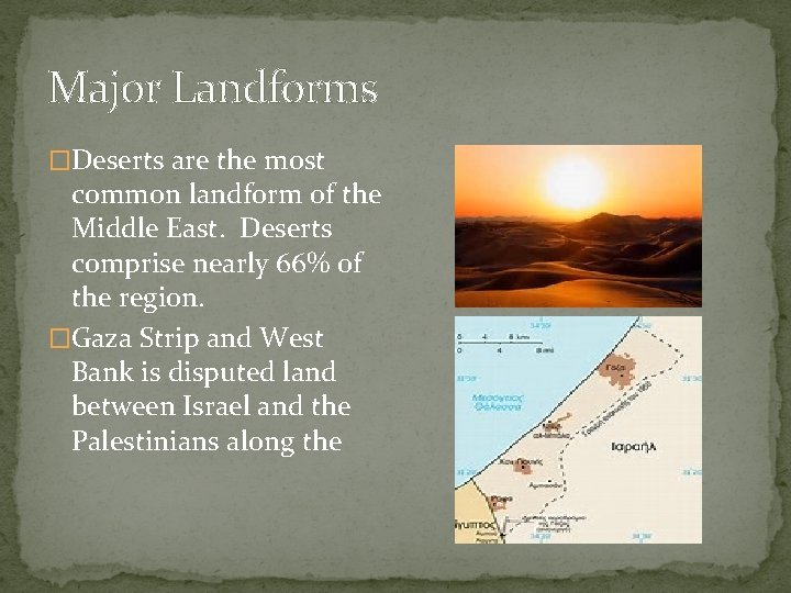 Major Landforms �Deserts are the most common landform of the Middle East. Deserts comprise