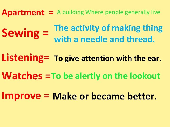 Apartment = A building Where people generally live Sewing = The activity of making