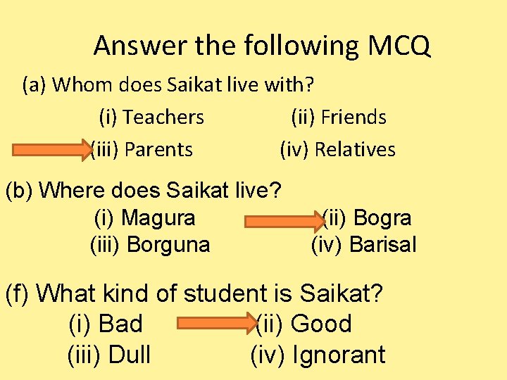 Answer the following MCQ (a) Whom does Saikat live with? (i) Teachers (ii) Friends