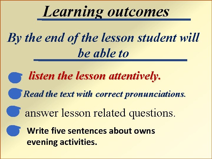 Learning outcomes By the end of the lesson student will be able to listen