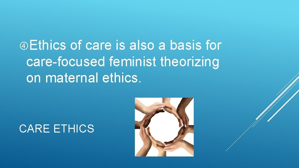  Ethics of care is also a basis for care-focused feminist theorizing on maternal