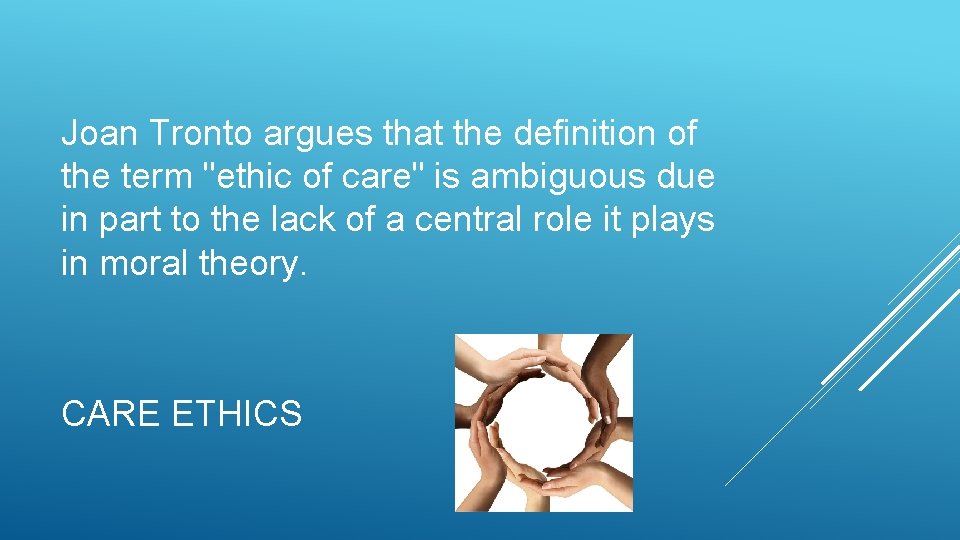 Joan Tronto argues that the definition of the term "ethic of care" is ambiguous