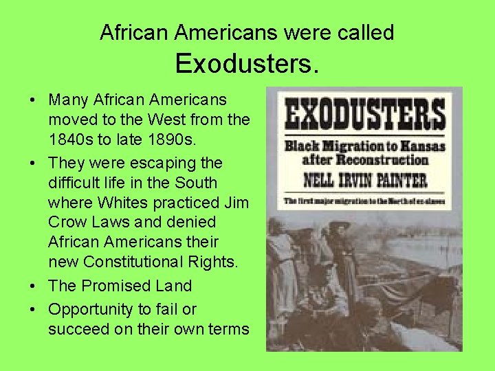 African Americans were called Exodusters. • Many African Americans moved to the West from