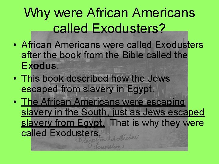 Why were African Americans called Exodusters? • African Americans were called Exodusters after the