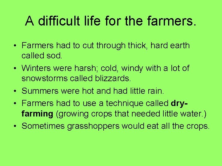 A difficult life for the farmers. • Farmers had to cut through thick, hard