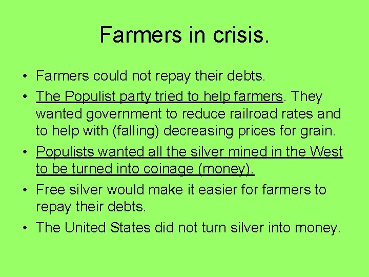 Farmers in crisis. • Farmers could not repay their debts. • The Populist party