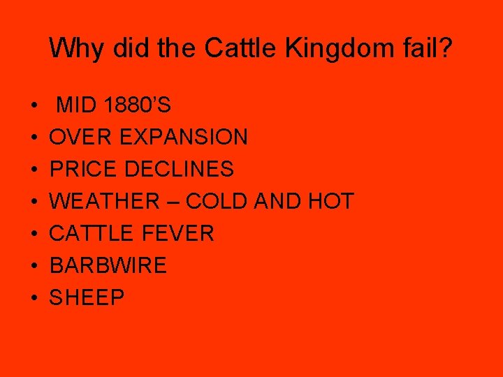 Why did the Cattle Kingdom fail? • • MID 1880’S OVER EXPANSION PRICE DECLINES