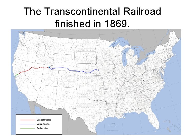 The Transcontinental Railroad finished in 1869. 