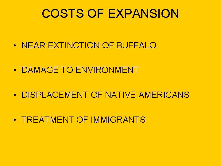 COSTS OF EXPANSION • NEAR EXTINCTION OF BUFFALO. • DAMAGE TO ENVIRONMENT • DISPLACEMENT