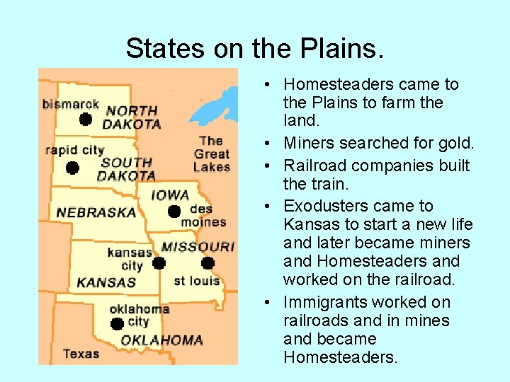 States on the Plains. • Homesteaders came to the Plains to farm the land.