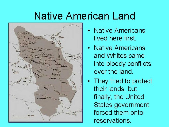 Native American Land • Native Americans lived here first. • Native Americans and Whites